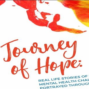 A Journey of Hope: Real Life Stories of Living with Mental Health Challenges Portrayed Through Art